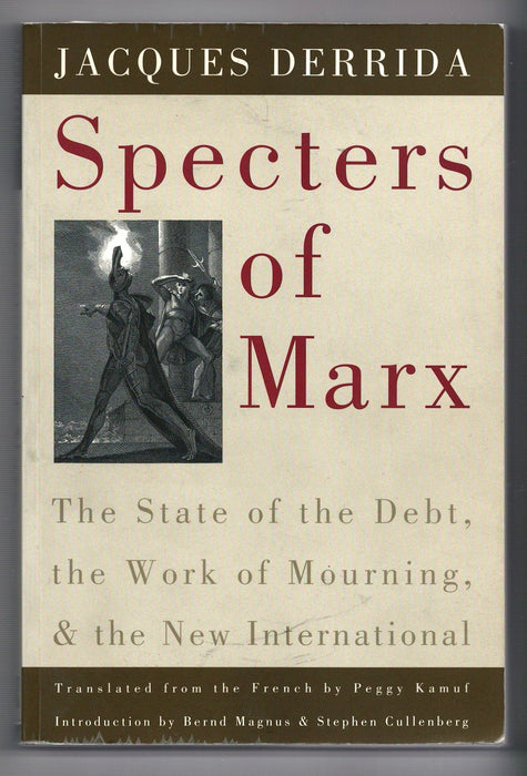 Specters of Marx: The State of the Debt, the Work of Mourning, and the New International by Jacques Derrida