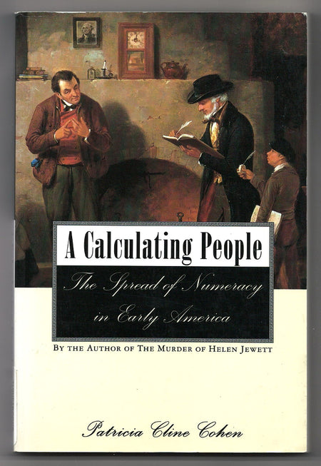 A Calculating People: the Spread of Numeracy in Early America by Patricia Cline Cohen