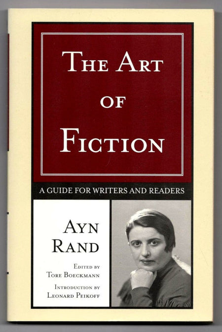 The Art of Fiction: A Guide for Writers and Readers by Ayn Rand
