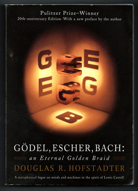 Gödel, Escher, Bach: An Eternal Golden Braid by Douglas R. Hofstadter