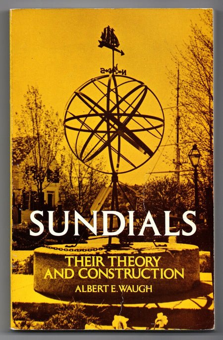 Sundials: Their Theory and Construction by Albert Waugh