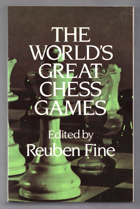 The World's Great Chess Games by Reuben Fine