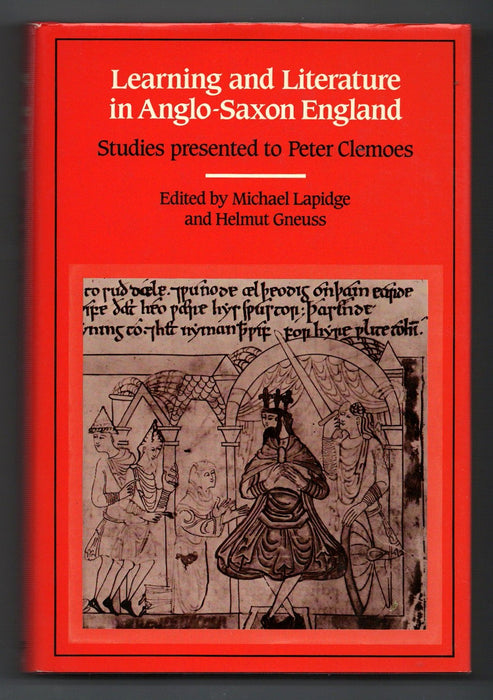 Learning and Literature in Anglo-Saxon England: Studies Presented to Peter Clemoes on the Occasion of his Sixty-Fifth Birthday edited by edited by Michael Lapidge and Helmut Gneuss