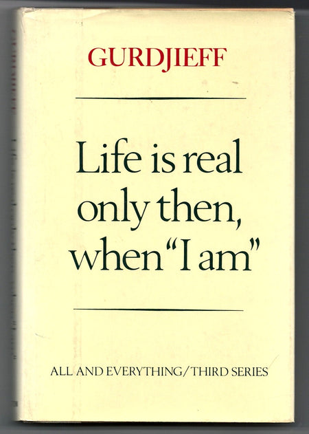 Life is Real Only Then, When "I am" by G.I. Gurdjieff