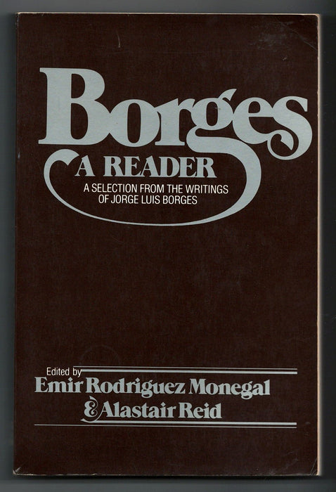 Borges: A Reader: A Selection from the Writings of Jorge Luis Borges