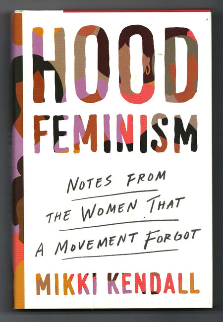 Hood Feminism: Notes from the Women That a Movement Forgot by Mikki Kendall