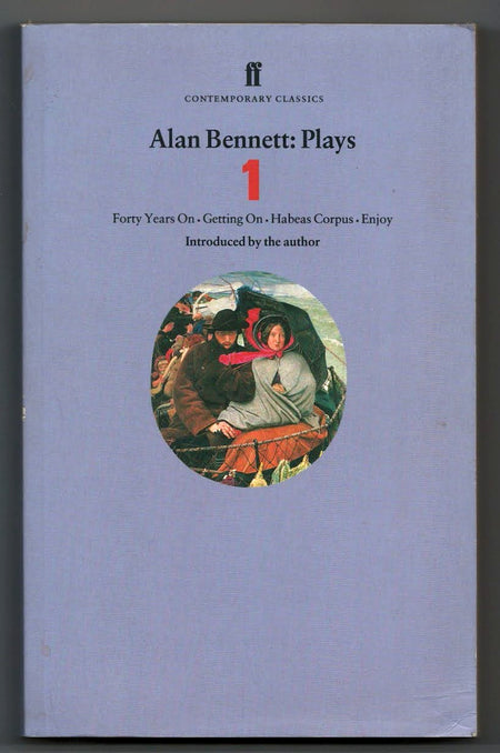 Plays 1: Forty Years On / Getting On / Habeas Corpus / Enjoy by Alan Bennett