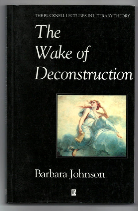 The Wake of Desconstruction by Barbara Johnson