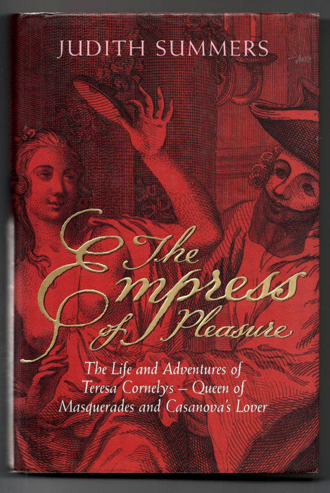 The Empress of Pleasure: The Life and Adventures of Teresa Cornelys - Queen of Masquerades and Casanova's Lover by Judith Summers