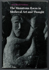 The Monstrous Races In Medieval Art And Thought by John Block Friedman