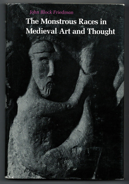 The Monstrous Races In Medieval Art And Thought by John Block Friedman