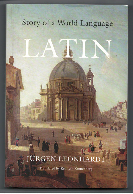 Latin: Story of a World Language by Jürgen Leonhardt