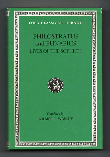 Lives of the Sophists by Philostratus / Lives of the Philosophers by Eunapius