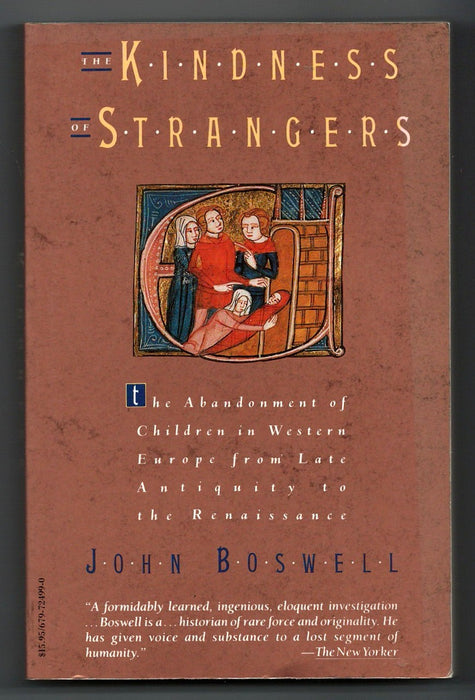 The Kindness of Strangers: The Abandoment of Children in Western Europe from Late Antiquity to the Renaissance by John Boswell