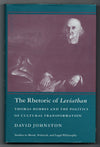 The Rhetoric of Leviathan: Thomas Hobbes and the Politics of Cultural Transformation by David Johnston