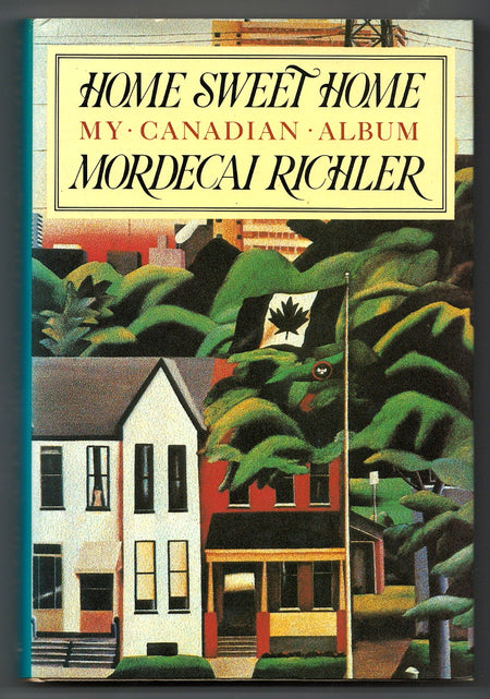 Home Sweet Home: My Canadian Album by Mordecai Richler [Signed]