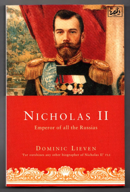 Nicholas II: Emperor of All the Russias by Dominic Lieven