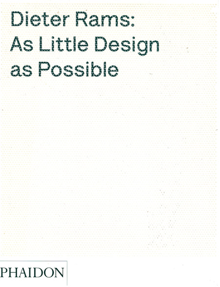 Dieter Rams: As Little Design As Possible by Sophie Lovell