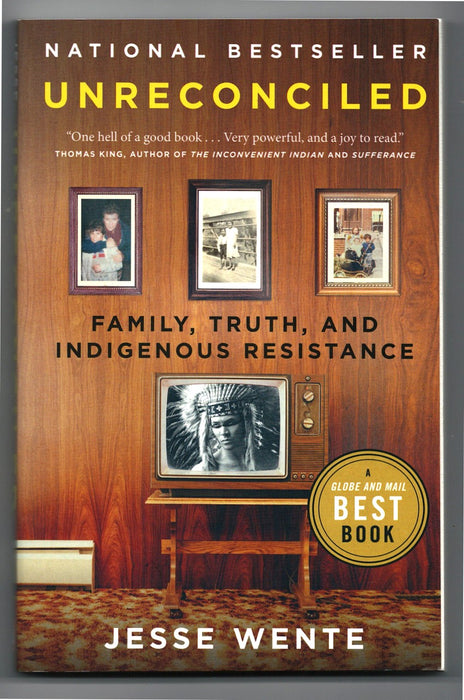 Unreconciled: Family, Truth, and Indigenous Resistance by Jesse Wente