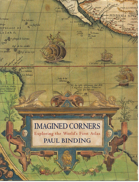 Imagined Corners: Exploring the World's First Atlas by Paul Binding