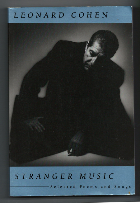 Stranger Music: Selected Poems and Songs by Leonard Cohen