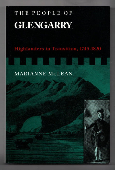 The People of Glengarry: Highlanders in Transition, 1745 - 1820 by Marianne McLean
