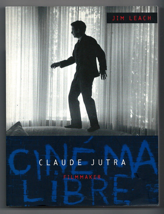 Claude Jutra: Filmmaker by Jim Leach