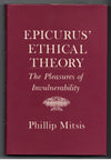 Epicurus Ethical Theory: The Pleasures of Invulnerability by Phillip Mitsis