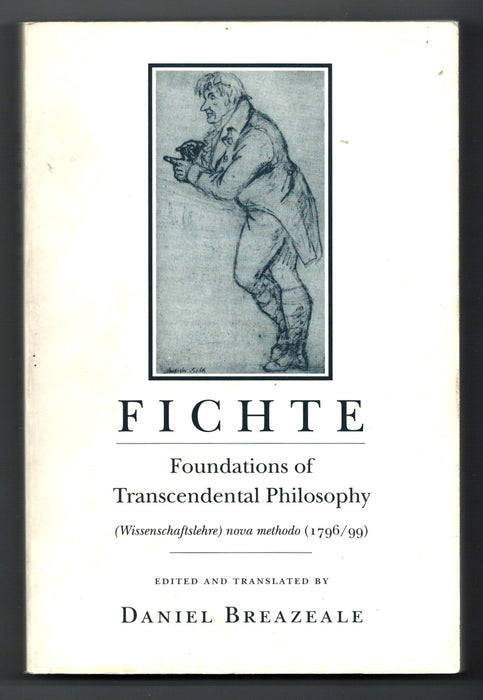 Foundations of Transcendental Philosophy by Johann Gottlieb Fichte