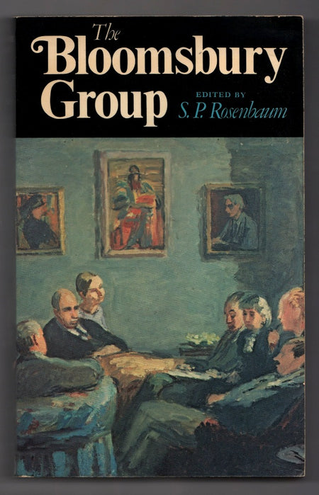 Bloomsbury Group: A Collection of Memoirs Commentary and Criticism edited by S.P. Rosenbaum
