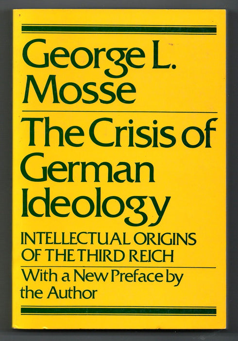 The Crisis of German Ideology: Intellectual Origins of the Third Reich by George L. Mosse