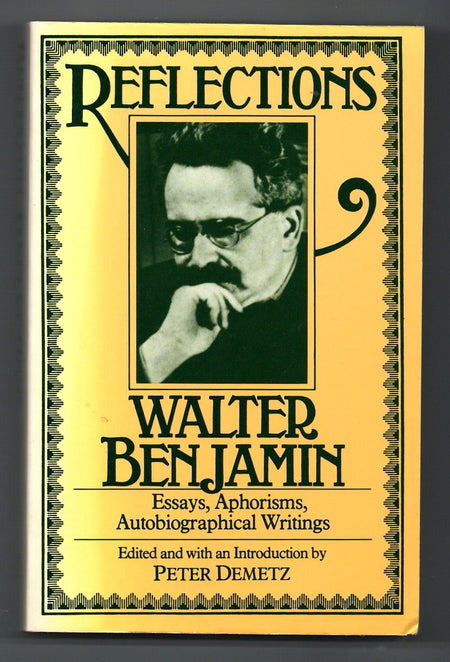 Reflections: Essays, Aphorisms, Autobiographical Writings by Walter Benjamin