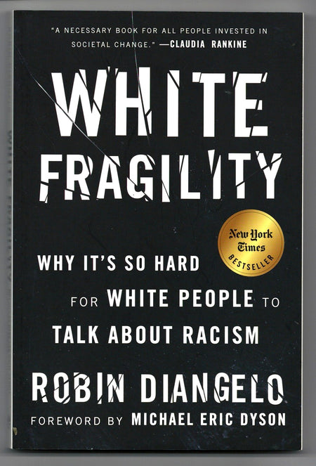 White Fragility: Why It’s So Hard for White People to Talk About Racism by Robin DiAngelo