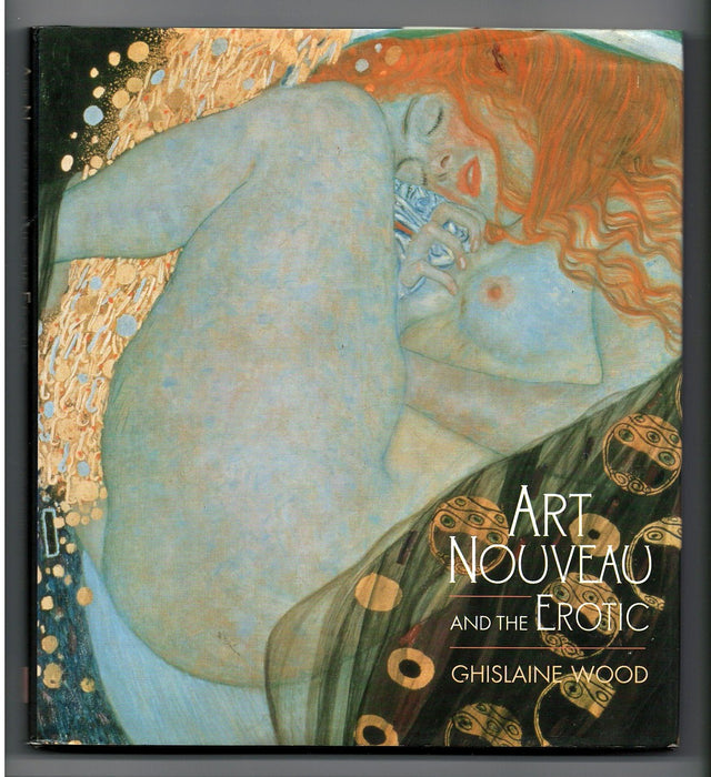 Art Nouveau and the Erotic by Ghislaine Wood