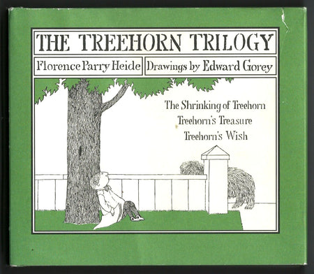 The Treehorn Trilogy: The Shrinking of Treehorn, Treehorn's Treasure, and Treehorn's Wish by Florence Parry Heide and Edward Gorey