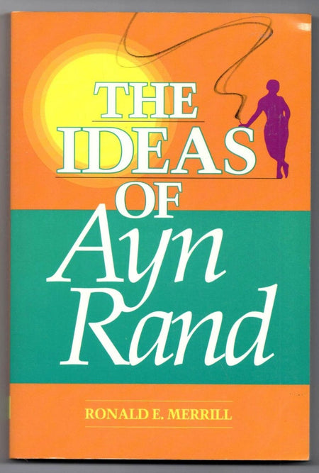 The Ideas of Ayn Rand by Ronald Merrill