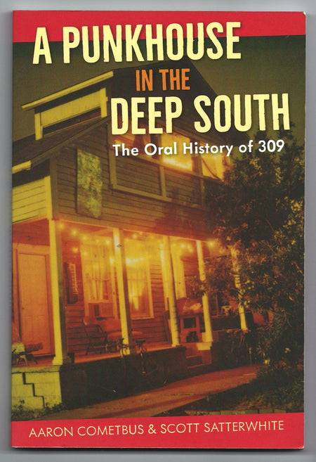 A Punkhouse in the Deep South by Aaron Cometbus and Scott Satterwhite