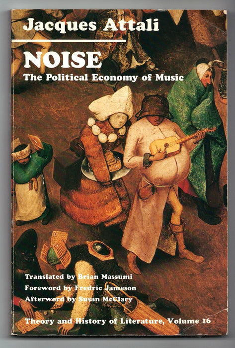 Noise: The Political Economy of Music by Jacques Attali