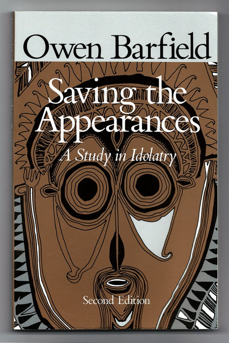 Saving the Appearances: A Study in Idolatry by Owen Barfield