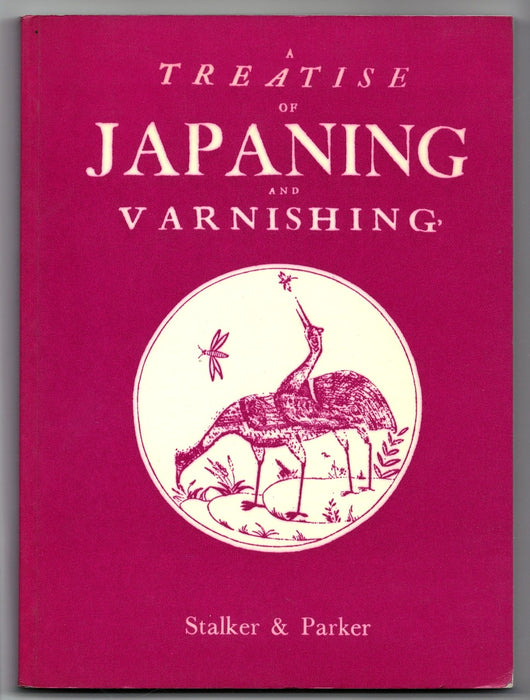 A Treatise of Japaning and Varnishing by John Stalker and George Parker