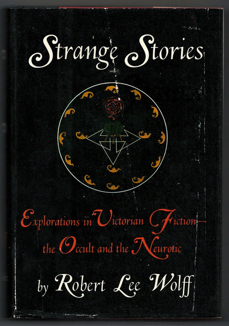 Strange Stories and Other Explorations in Victorian Fiction: The Occult and the Neurotic by Robert Lee Wolff