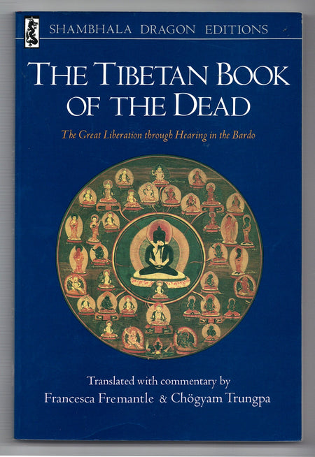 The Tibetan Book of the Dead: The Great Liberation Through Hearing in the Bardo by Guru Rinpoche according to Karma Lingpa