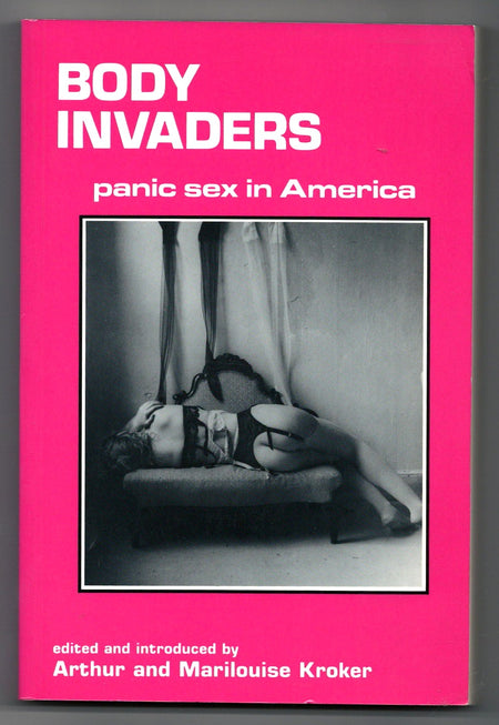 Body Invaders: Panic Sex in America edited by Arthur and Marilouise Kroker