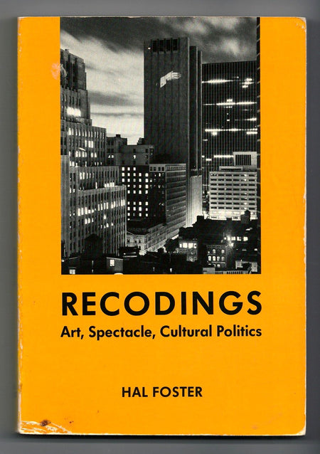 Recodings: Art, Spectacle, Cultural Politics by Hal Foster