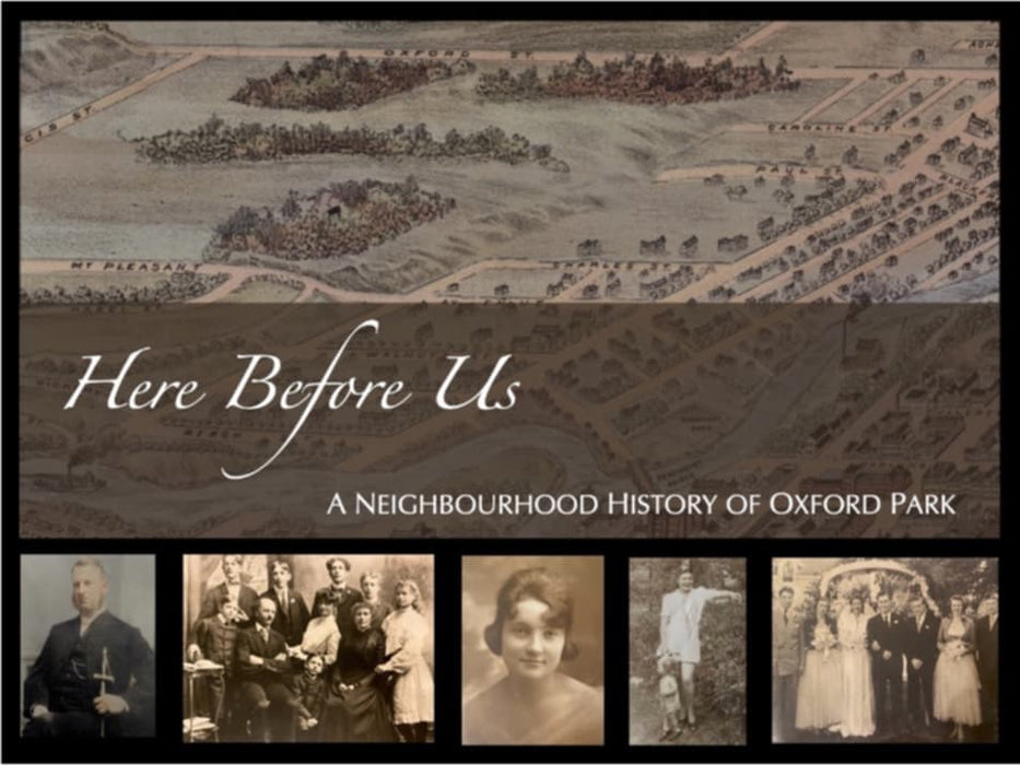 Here Before Us: A Neighbourhood History of Oxford Park, London, Ontario, Canada by Lorraine Tinsley