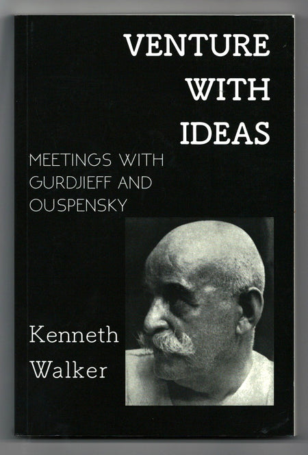 Venture With Ideas: Meetings With Gurdjieff and Ouspensky by Kenneth Walker