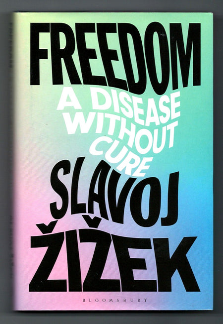 Freedom: A Disease Without Cure by Slavoj Žižek