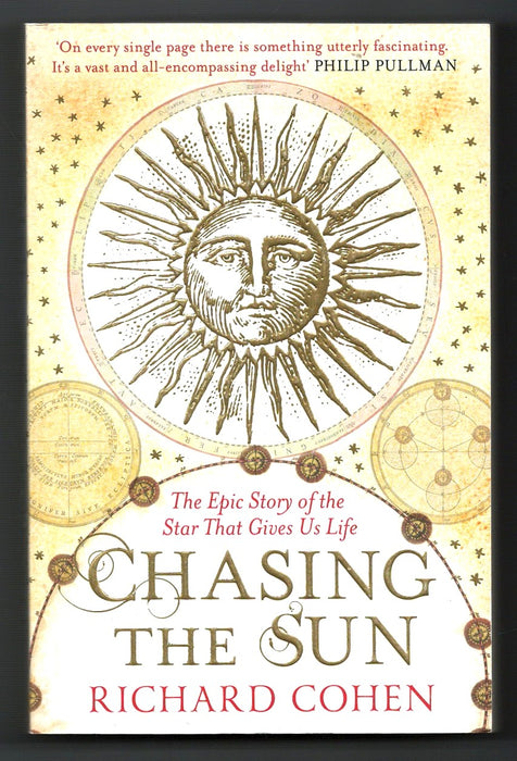 Chasing the Sun: The Epic Story of the Star That Gives Us Life by Richard A. Cohen