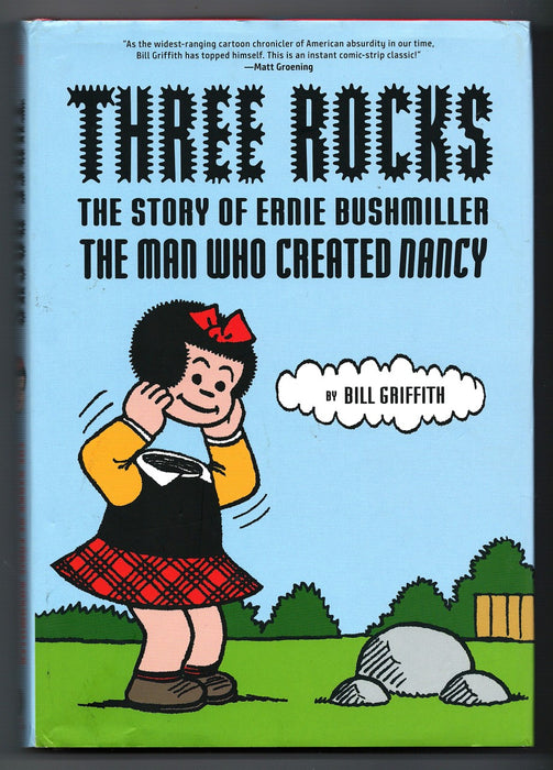 Three Rocks: The Story of Ernie Bushmiller: The Man Who Created Nancy by Bill Griffith