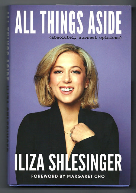 All Things Aside: Absolutely Correct Opinions by Iliza Shlesinger